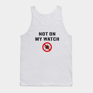 Not On My Watch Warning Sign. Coronavirus Tank Top